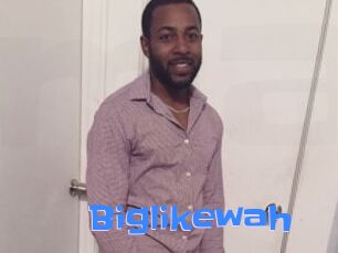 Biglikewah
