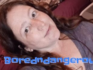 Boredndangerous