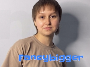 Fancybigger