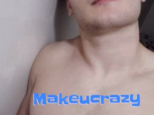 Makeucrazy