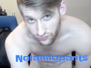 Nolannopants