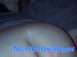 Newtothisbbw