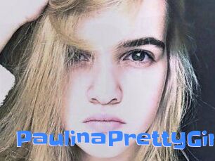 PaulinaPrettyGirl