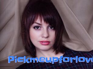 Pickmeupforlove