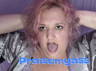 Praisemyass