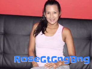 RoseGtGngBng