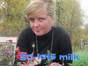 So_lots_milk