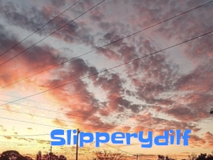 Slipperydilf