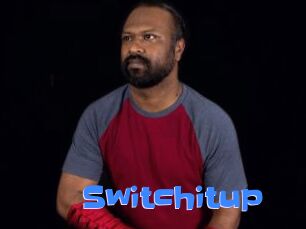 Switchitup