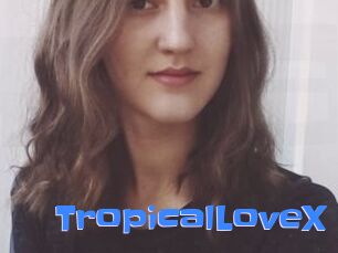 TropicalLoveX