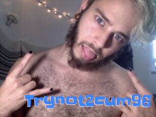 Trynot2cum96