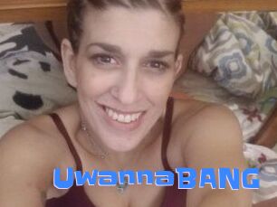 UwannaBANG