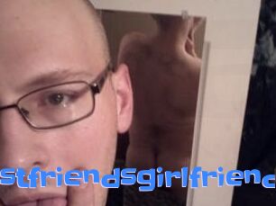 Yourbestfriendsgirlfriend